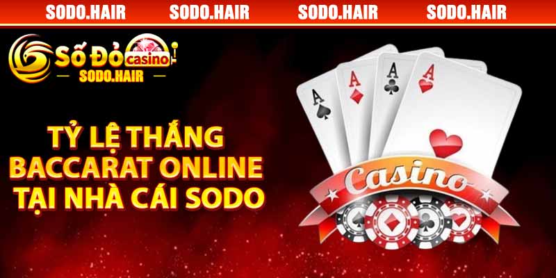 Tỷ Lệ Thắng Baccarat Online Tại Nhà Cái Sodo