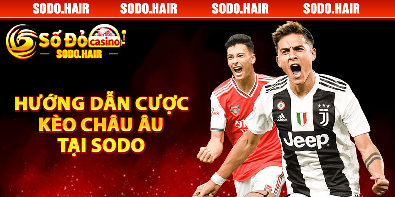Hướng Dẫn Cược Kèo Châu Âu Tại SODO