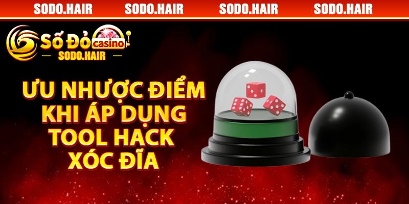 Ưu Nhược Điểm Khi Áp Dụng Tool Hack Xóc Đĩa