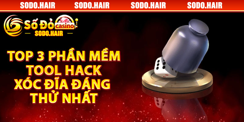 Top 3 Phần Mềm Tool Hack Xóc Đĩa Đáng Thử Nhất